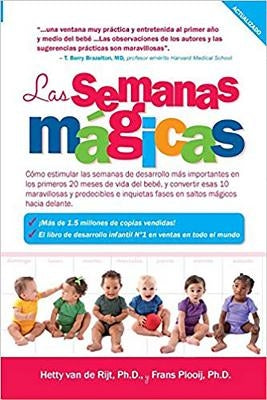 Las Semanas Magicas: Como Estimular las Semanas de Desarrollo Mas Importante en los Primeros 20 Meses de Vida del Bebe, y Convertir Esas 10 = The Magi by Van de Rijt, Hetty