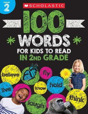 100 Words for Kids to Read in Second Grade Workbook by Scholastic Teacher Resources