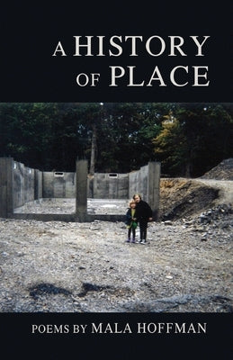 A History of Place by Hoffman, Mala