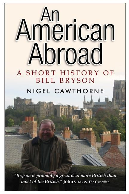 An American Abroad: A Short History of Bill Bryson by Cawthorne, Nigel