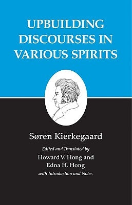 Kierkegaard's Writings, XV, Volume 15: Upbuilding Discourses in Various Spirits Paperback Princeton University Press