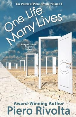 One Life, Many Lives: The Poems of Piero Rivolta Book 3 - Bilingual Edition (Italian/English) Paperback Createspace Independent Publishing Platform