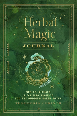 Herbal Magic Journal: Spells, Rituals, and Writing Prompts for the Budding Green Witchvolume 12 by Corinth, Theodosia