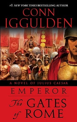 Emperor: The Gates of Rome: A Novel of Julius Caesar by Iggulden, Conn