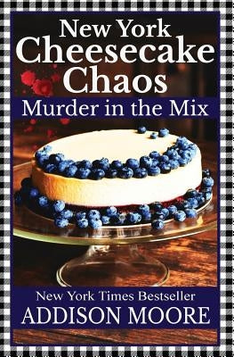 New York Cheesecake Chaos by Moore, Addison