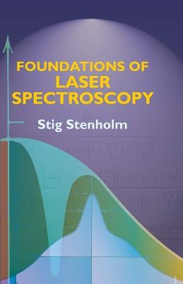 Foundations of Laser Spectroscopy by Stenholm, Stig