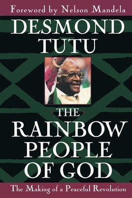 The Rainbow People of God: The Making of a Peaceful Revolution Paperback Crown Publishing Group