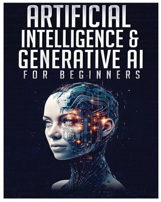 Artificial Intelligence for Beginners: Unlocking the World of Neural Networks and Machine Learning by Patterson, Ronnie