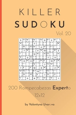 Killer Sudoku: 200 Rompecabezas Experto 12x12 vol. 20 by Uvarova, Valentyna