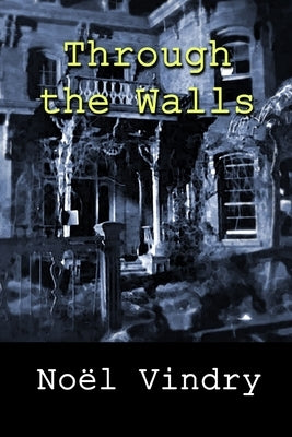 Through the Walls Paperback Independently Published