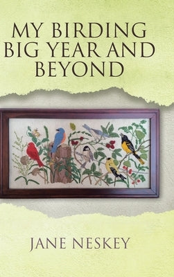 My Birding Big Year and Beyond by Neskey, Jane