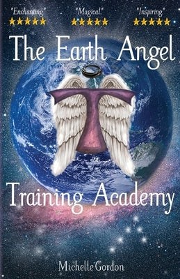 The Earth Angel Training Academy Paperback Createspace Independent Publishing Platform