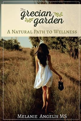 A Natural Path To Wellness by Angelis, Melanie