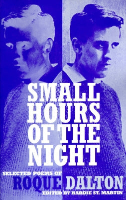Small Hours of the Night: Selected Poems of Roque Dalton Paperback Curbstone Press