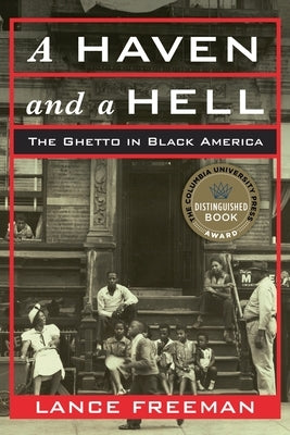 A Haven and a Hell: The Ghetto in Black America by Freeman, Lance