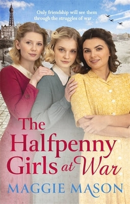The Halfpenny Girls at War by Mason, Maggie
