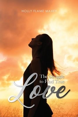 The Struggle to Find True Love Paperback Citiofbooks, Inc.