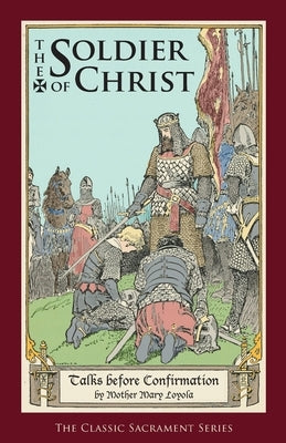 The Soldier of Christ: Talks before Confirmation Paperback St. Augustine Academy Press