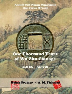 One Thousand Years of Wu Zhu Coinage 118 BC - AD 958 Paperback Createspace Independent Publishing Platform