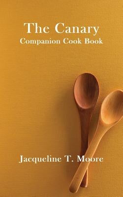 The Canary Companion Cook Book Paperback Solstice Publishing