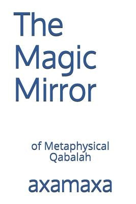 The Magic Mirror: Of Metaphysical Qabalah Paperback Independently Published