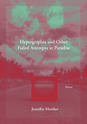 Hypergraphia and Other Failed Attempts at Paradise Paperback New Issues Poetry and Prose
