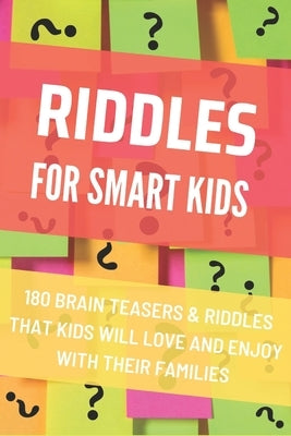 Riddles For Smart Kids: Difficult Riddles And Brain Teasers for Smart Kids Paperback Independently Published