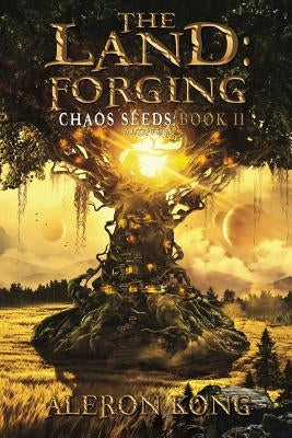 The Land: Forging: A LitRPG Saga by Kong, Aleron