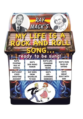 My Life is a Rock and Roll Song ... ready to be sung! by Mack, Ray