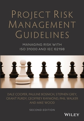 Project Risk Management Guidelines - Managing Riskwith ISO 31000 and IEC 62198 2e by Cooper, Dale