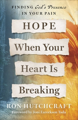 Hope When Your Heart Is Breaking: Finding God's Presence in Your Pain Paperback Harvest House Publishers