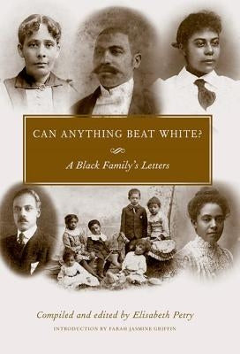 Can Anything Beat White?: A Black Family's Letters by Petry, Elisabeth