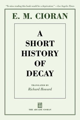 A Short History of Decay by Cioran, E. M.