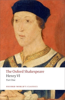 Henry VI, Part I: The Oxford Shakespeare by Shakespeare, William