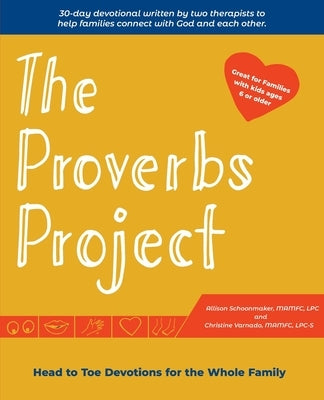 The Proverbs Project: Head to Toe Devotionals for the Whole Family by Schoonmaker, Mamfc Lpc