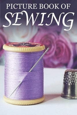 Picture Book of Sewing: For Seniors with Dementia [Hobby Picture Books] by Books, Mighty Oak