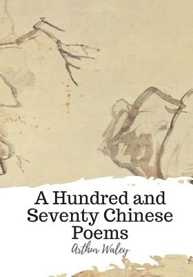 A Hundred and Seventy Chinese Poems Paperback Createspace Independent Publishing Platform