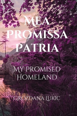 Mea Promissa Patria: My Promised Homeland Paperback Independently Published