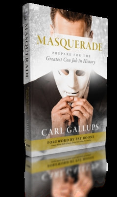 Masquerade: Prepare for the Greatest Con Job in History by Gallups, Carl