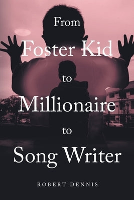 From Foster Kid to Millionaire to Song Writer Paperback Fulton Books