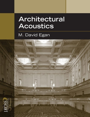 Architectural Acoustics by Egan, David