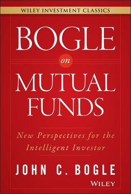 Bogle on Mutual Funds: New Perspectives for the Intelligent Investor by Bogle, John C.