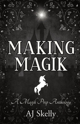 Making Magik by Skelly, Aj
