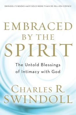 Embraced by the Spirit by Swindoll, Charles R.