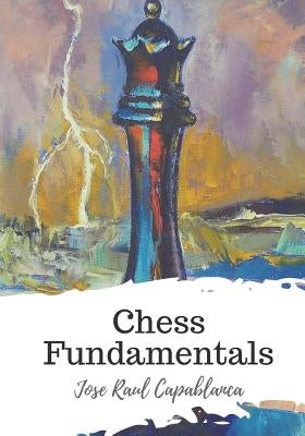 Chess Fundamentals Paperback Createspace Independent Publishing Platform