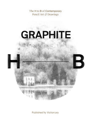 Graphite: The H to B of Contemporary Pencil Art & Drawings by Victionary