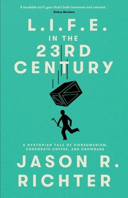 L.I.F.E. in the 23rd Century: A Dystopian Tale of Consumerism, Corporate Coffee, and Crowbars Paperback Diskordian Press