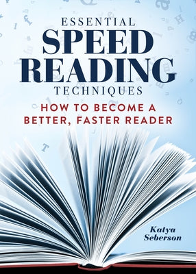 Essential Speed Reading Techniques: How to Become a Better, Faster Reader Paperback Rockridge Press