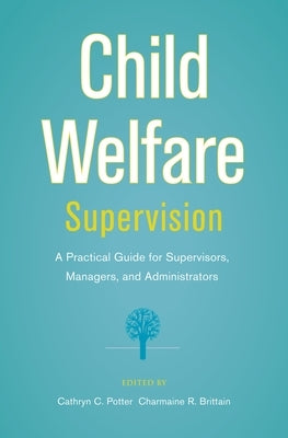 Child Welfare Supervision: A Practical Guide for Supervisors, Managers, and Administrators Paperback Oxford University Press, USA