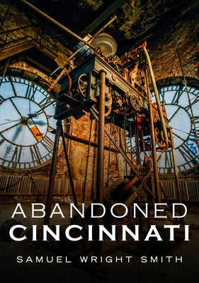 Abandoned Cincinnati Paperback America Through Time